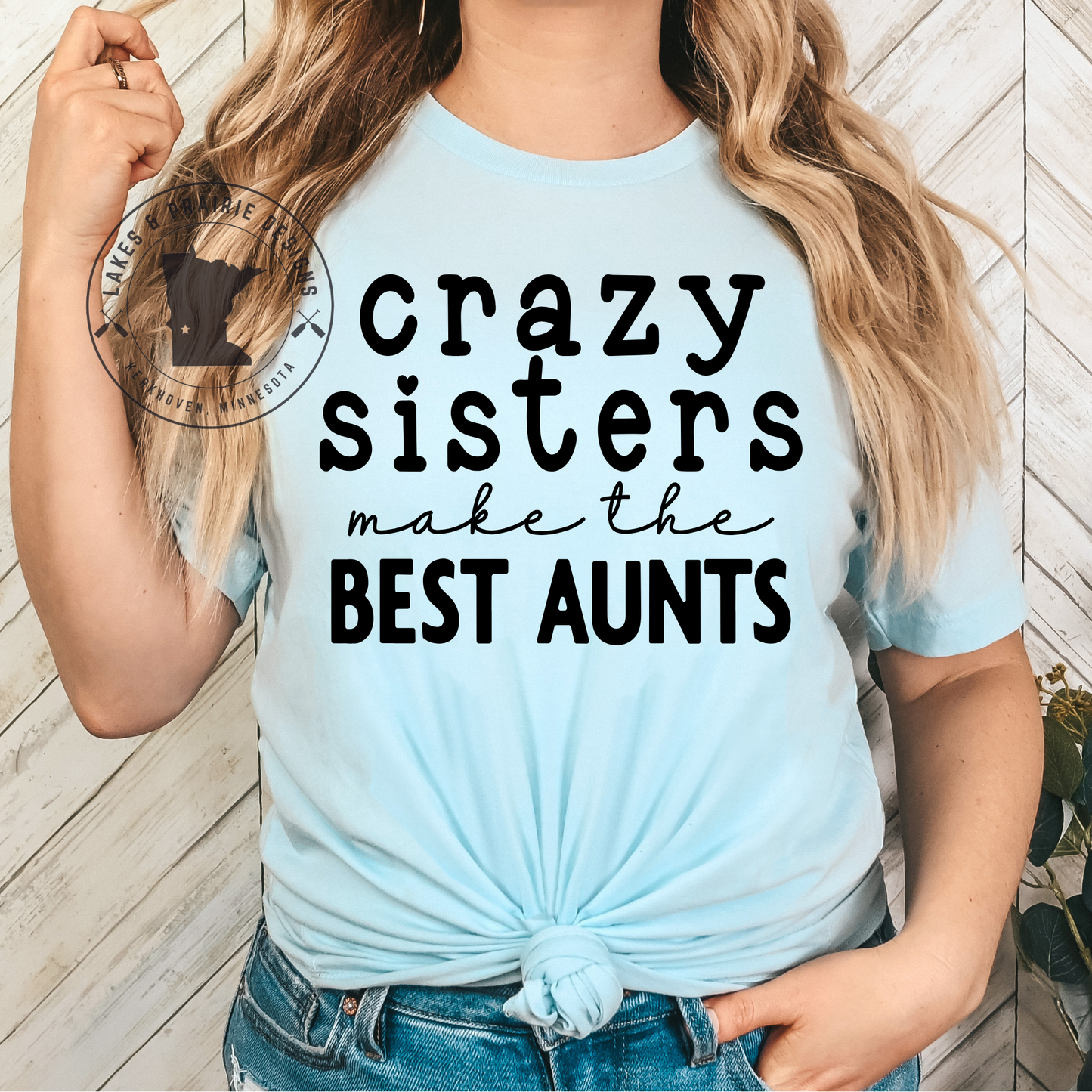 Crazy Sisters make the best Aunts