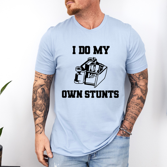 I do my own Stunts