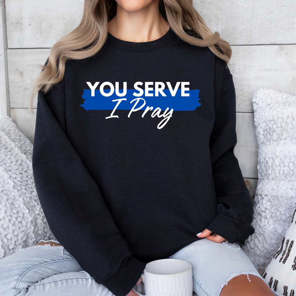 You Serve, I Pray