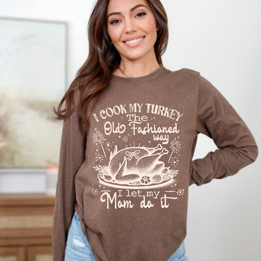 I cook my turkey the old fashioned way