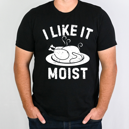 I Like It Moist Turkey