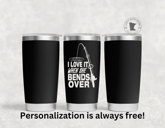 She Bends Over Engraved 20 oz. Tumbler