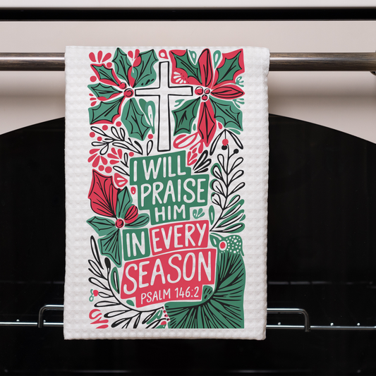 I Will Praise Him Dish Towel