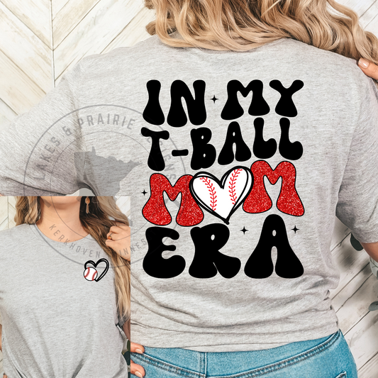 In my T-Ball Mom Era T-Shirt