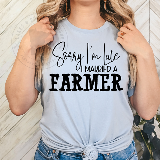 Sorry I'm Late I Married a Farmer