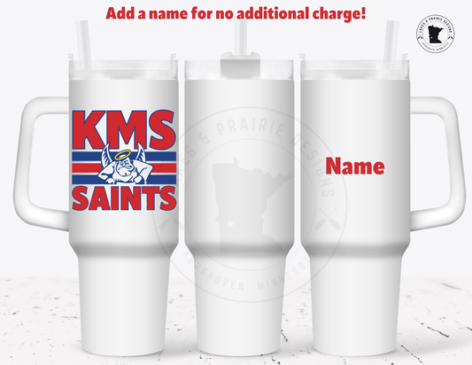 KMS Saints Line  30 or 40 oz.