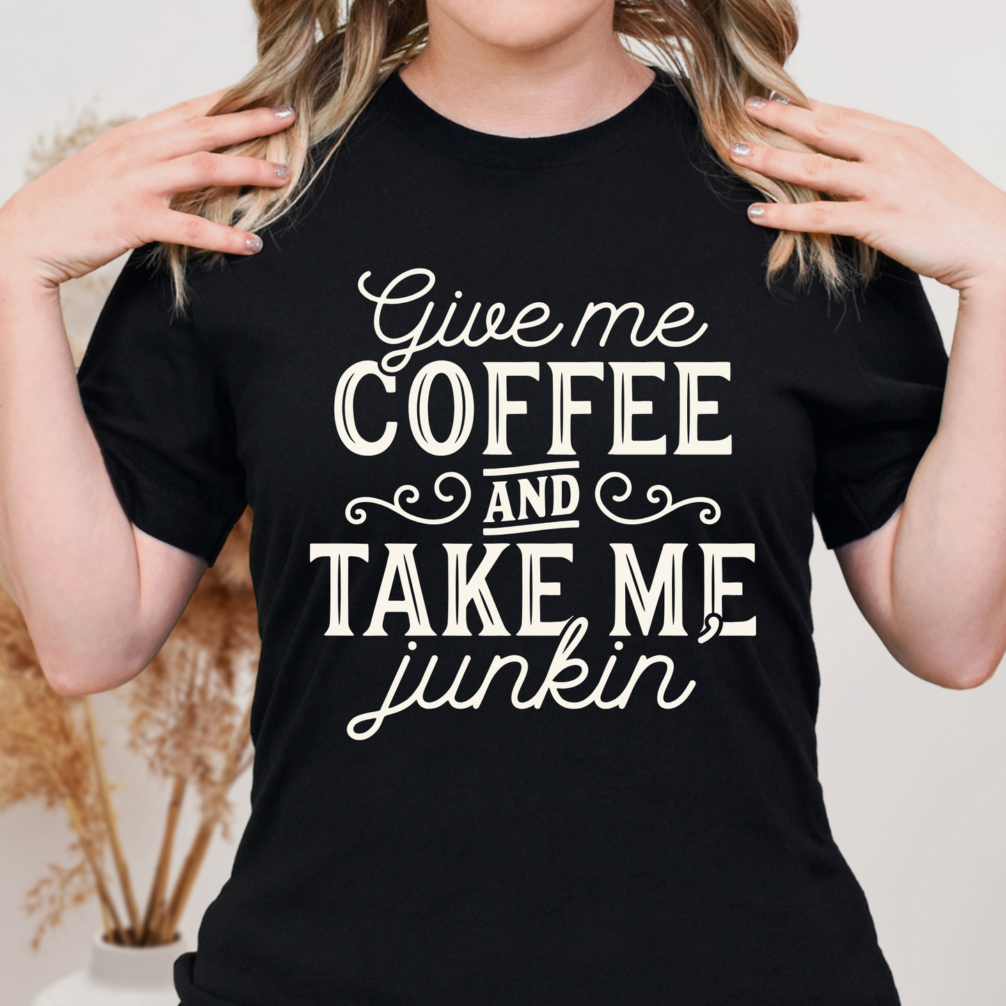 Give Me Coffee and Take Me Junkin'