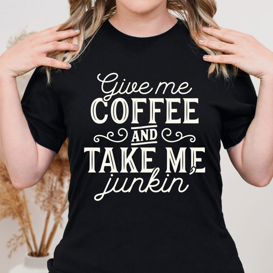 Give Me Coffee and Take Me Junkin'