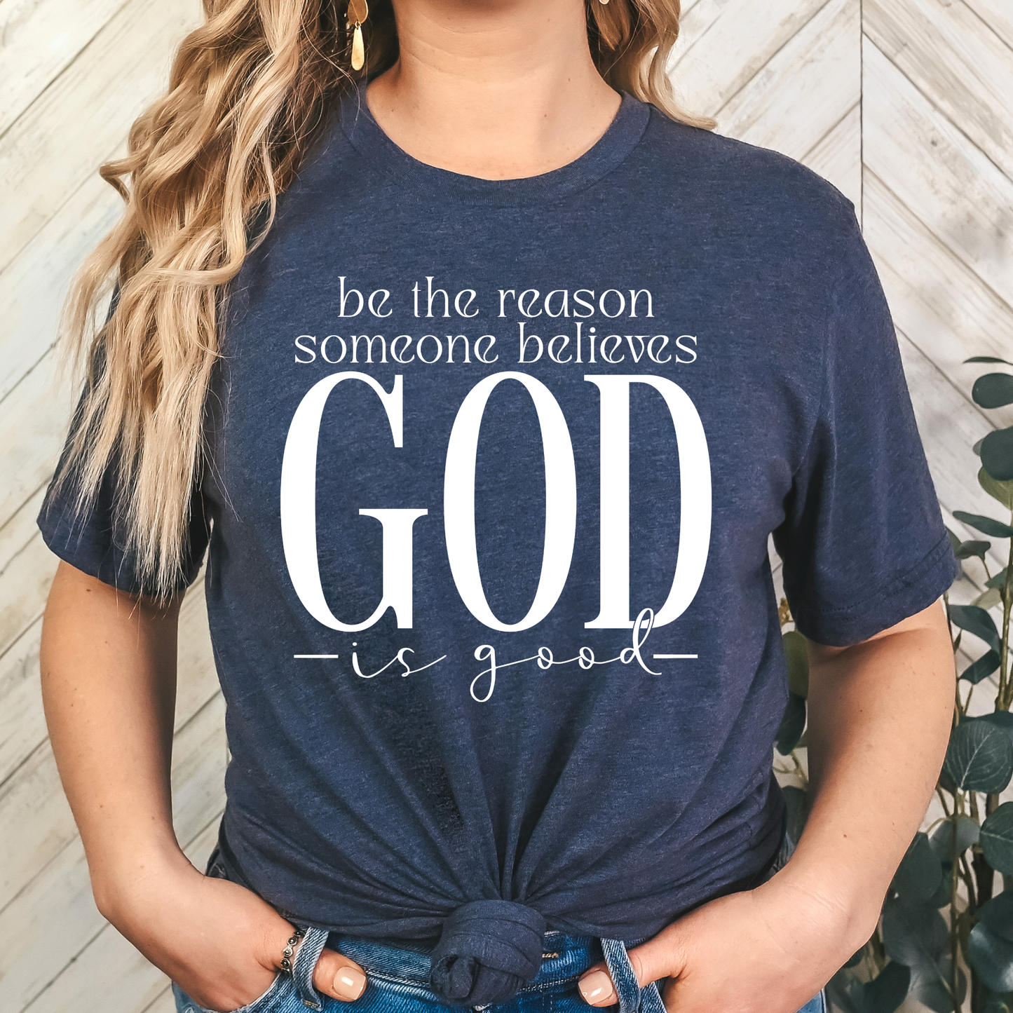 Be the Reason some believes God is Good