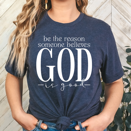 Be the Reason some believes God is Good