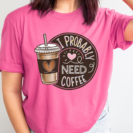 I Probably Need Coffee
