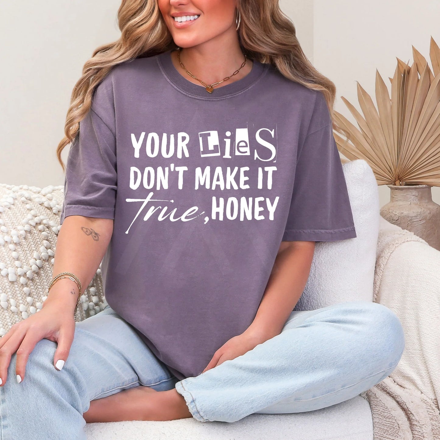 Your Lies Don't Make It True Honey